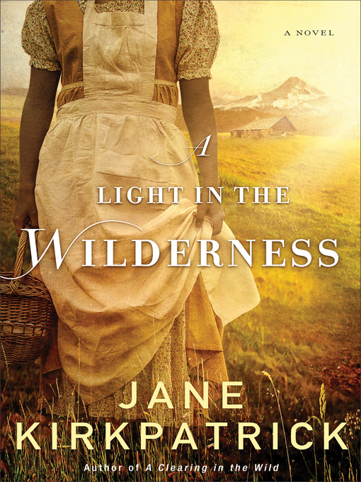 Title details for A Light in the Wilderness by Jane Kirkpatrick - Wait list